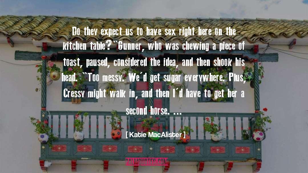 Katie MacAlister Quotes: Do they expect us to