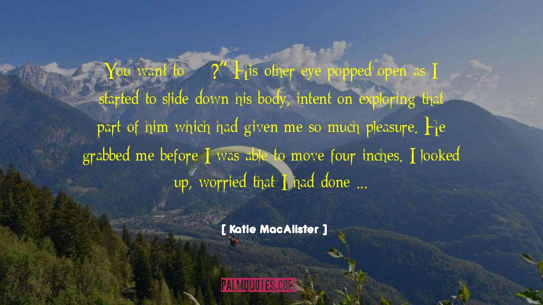 Katie MacAlister Quotes: You want to …?