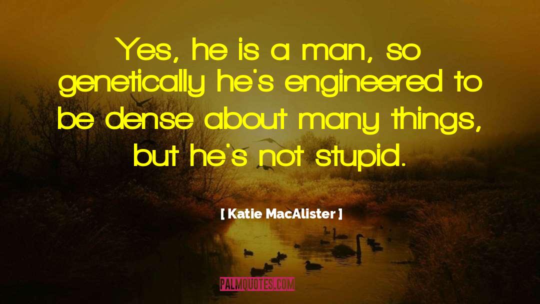 Katie MacAlister Quotes: Yes, he is a man,