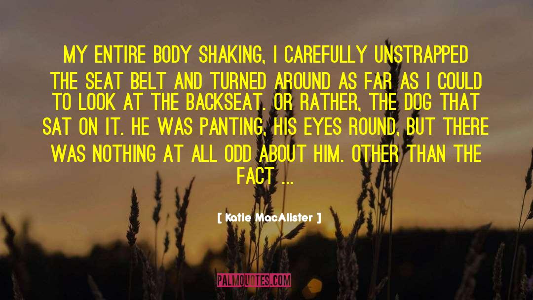 Katie MacAlister Quotes: My entire body shaking, I