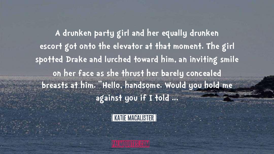 Katie MacAlister Quotes: A drunken party girl and