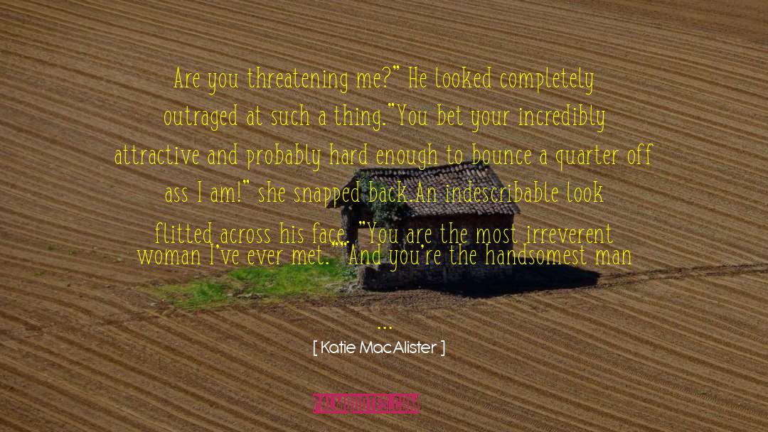 Katie MacAlister Quotes: Are you threatening me?