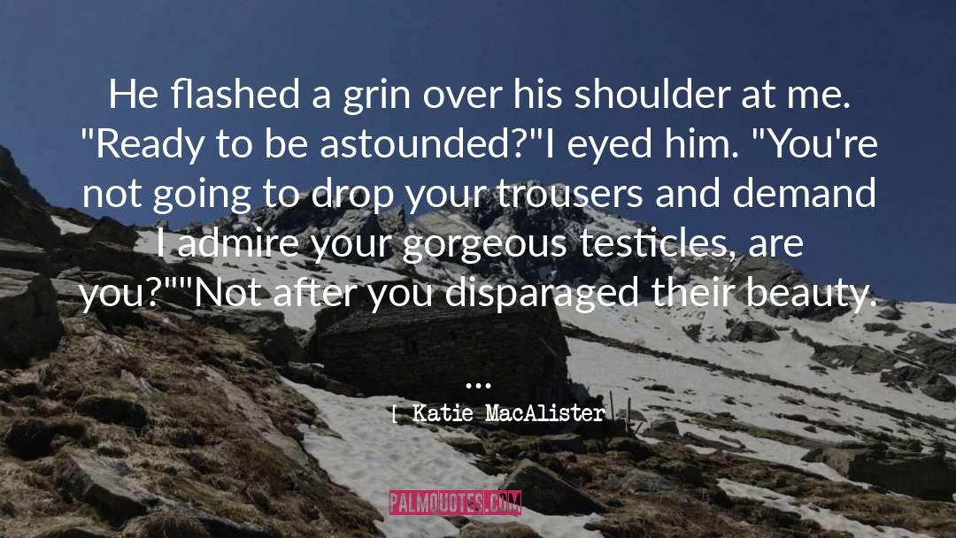 Katie MacAlister Quotes: He flashed a grin over