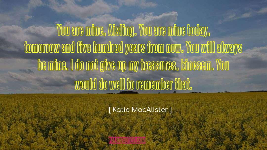 Katie MacAlister Quotes: You are mine, Aisling. You