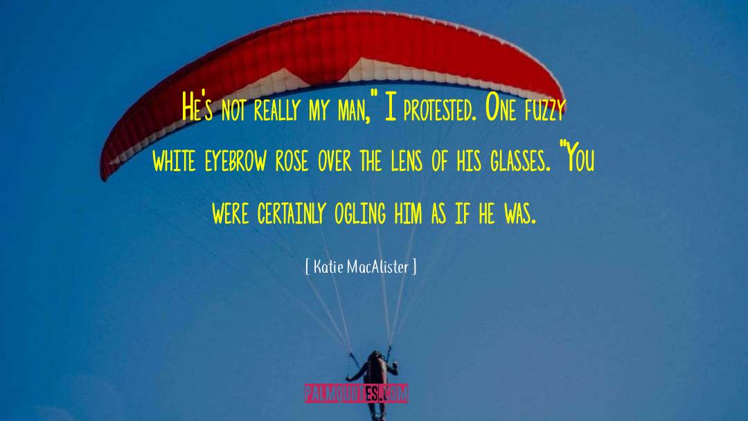 Katie MacAlister Quotes: He's not really my man,
