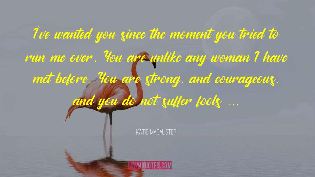 Katie MacAlister Quotes: I've wanted you since the