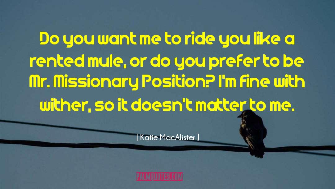 Katie MacAlister Quotes: Do you want me to