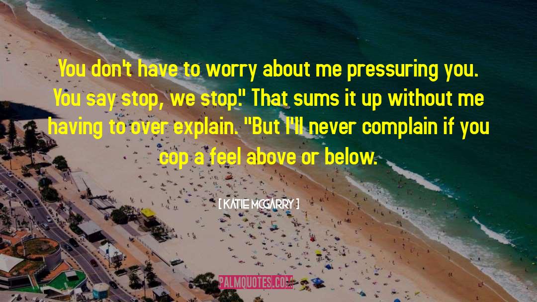 Katie McGarry Quotes: You don't have to worry
