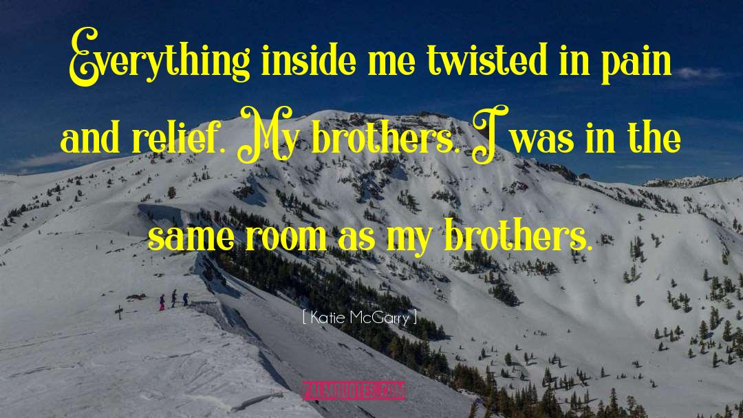 Katie McGarry Quotes: Everything inside me twisted in