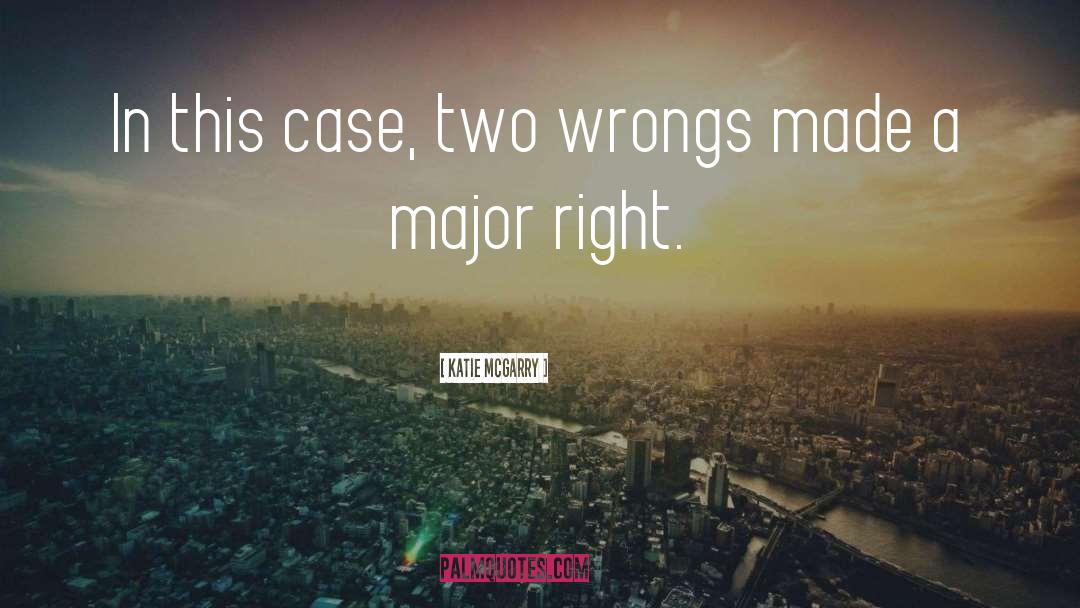 Katie McGarry Quotes: In this case, two wrongs