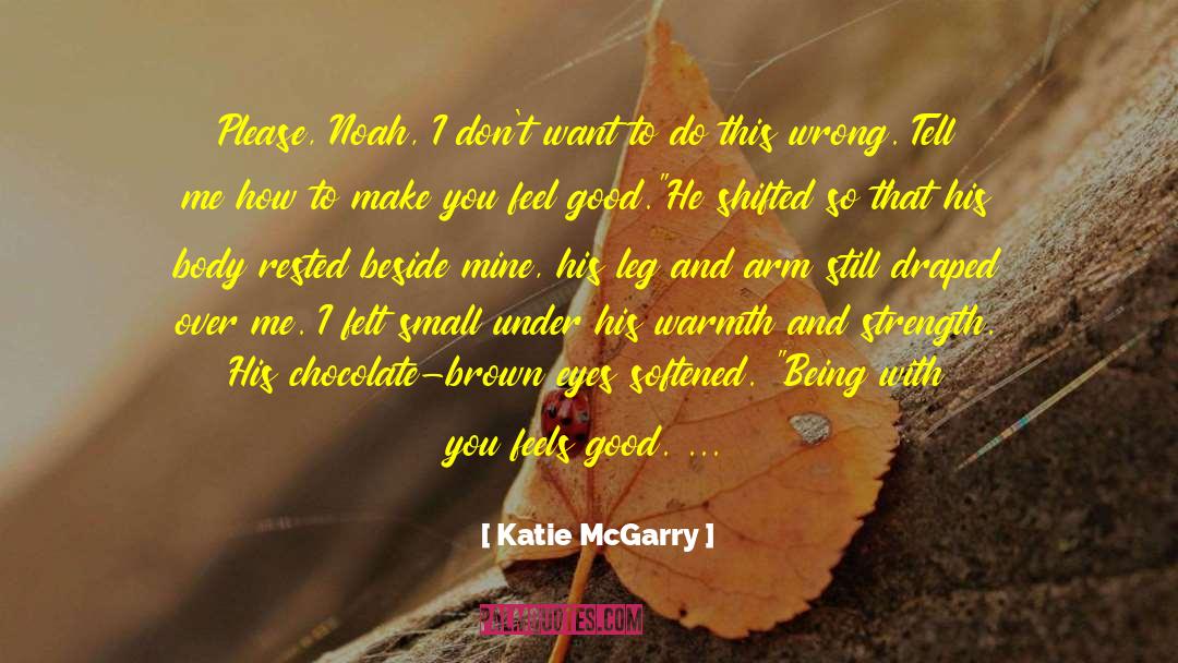 Katie McGarry Quotes: Please, Noah, I don't want