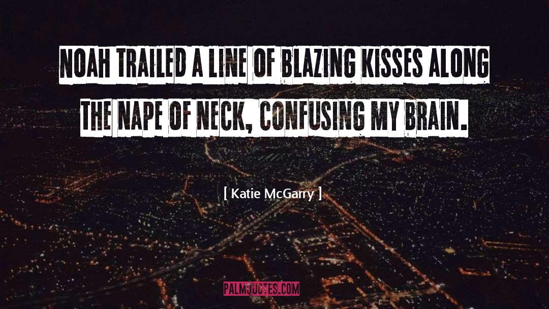Katie McGarry Quotes: Noah trailed a line of