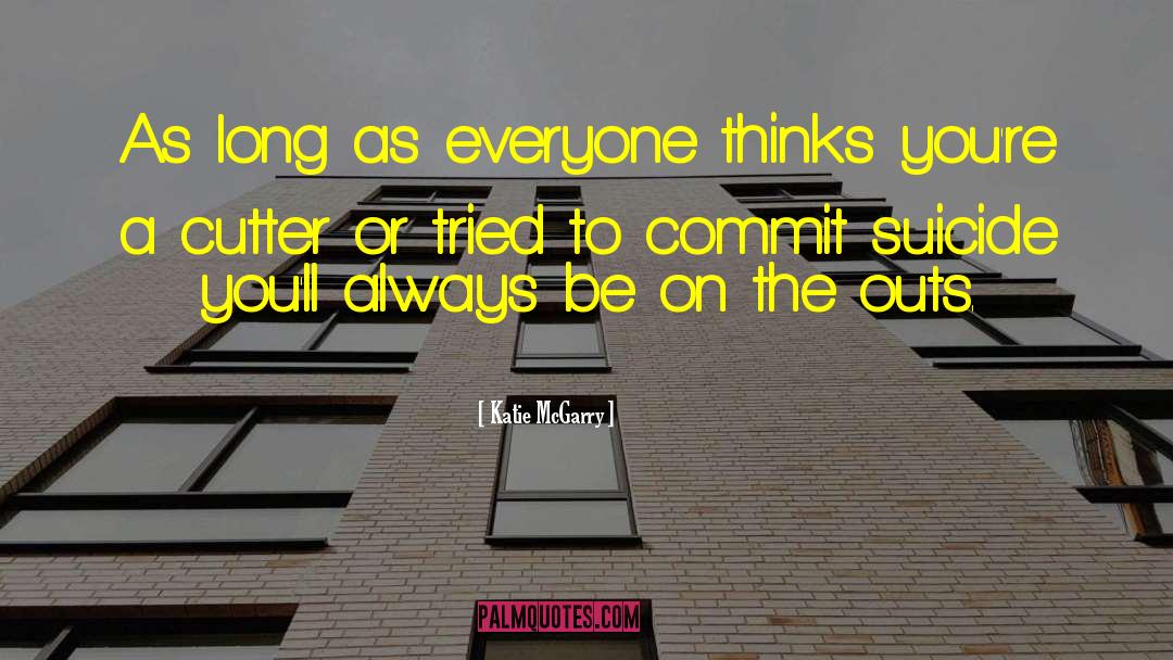 Katie McGarry Quotes: As long as everyone thinks