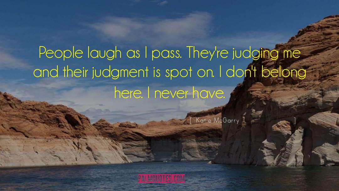 Katie McGarry Quotes: People laugh as I pass.
