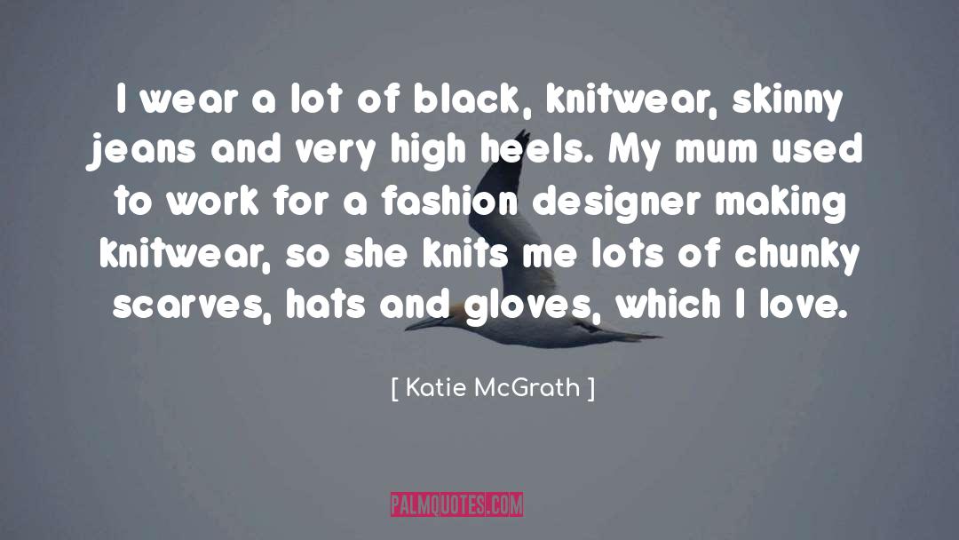 Katie McGrath Quotes: I wear a lot of