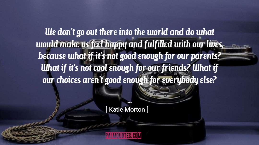 Katie Morton Quotes: We don't go out there