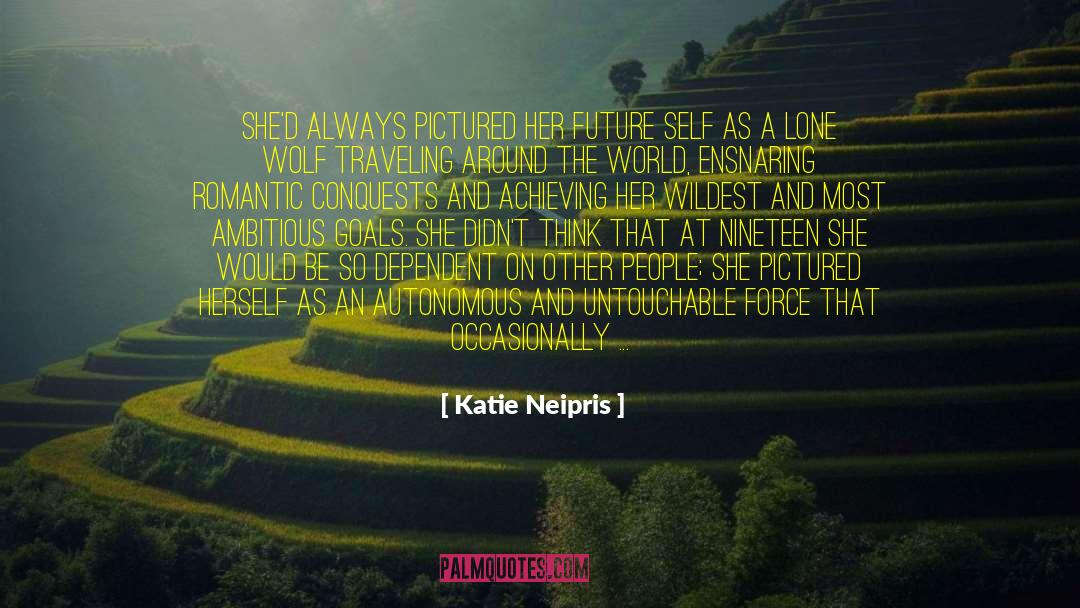 Katie Neipris Quotes: She'd always pictured her future