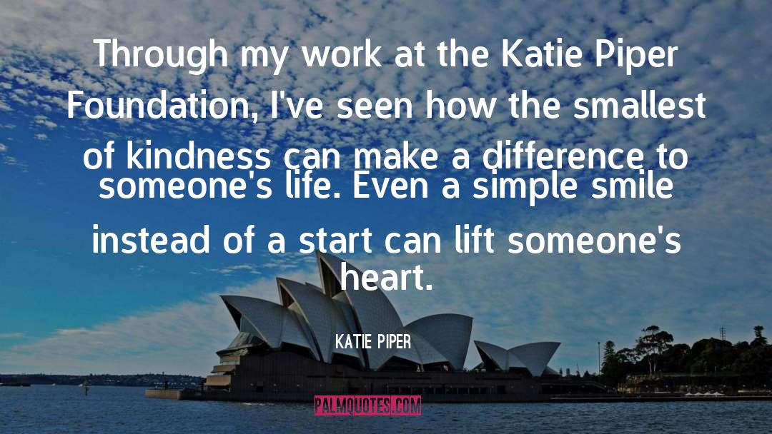 Katie Piper Quotes: Through my work at the