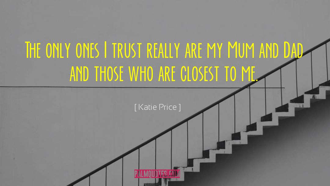 Katie Price Quotes: The only ones I trust