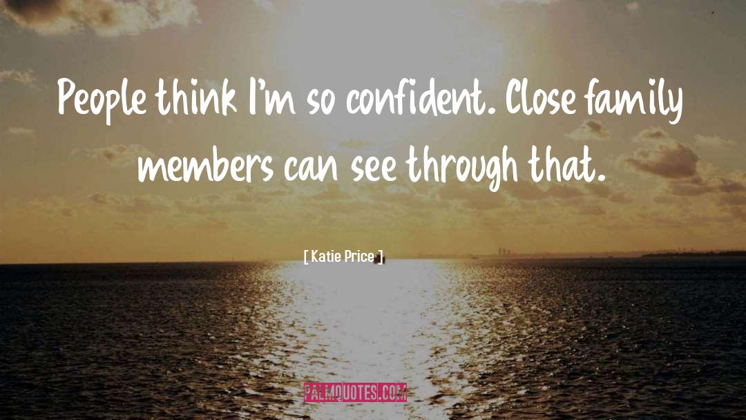 Katie Price Quotes: People think I'm so confident.