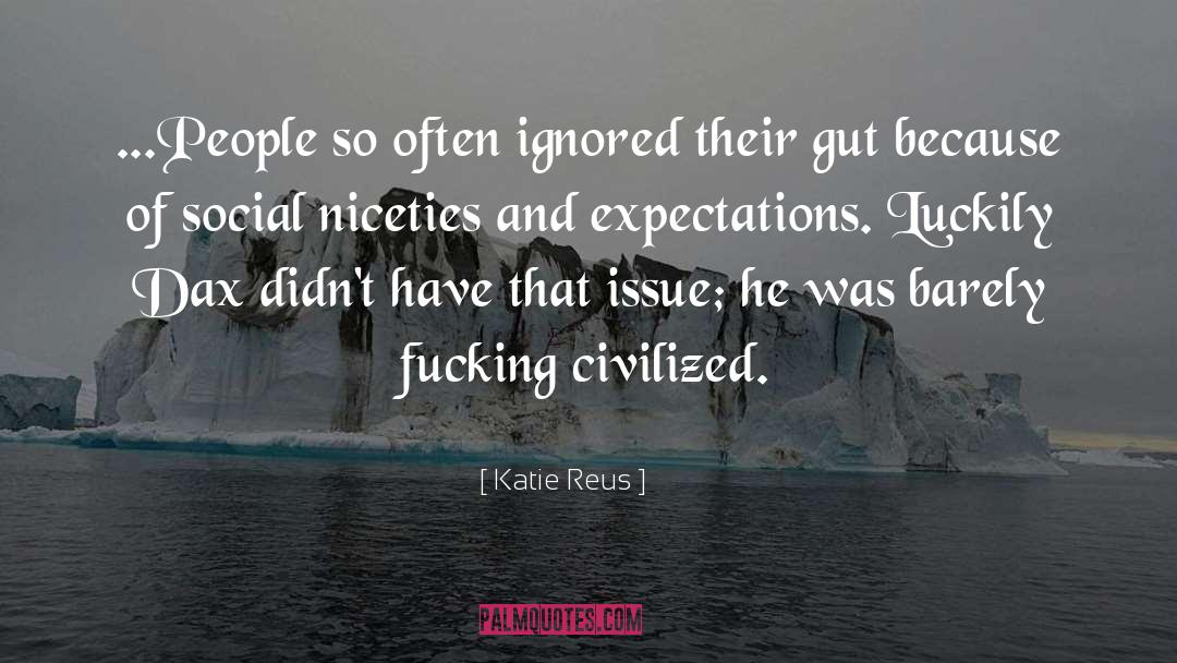 Katie Reus Quotes: ...People so often ignored their