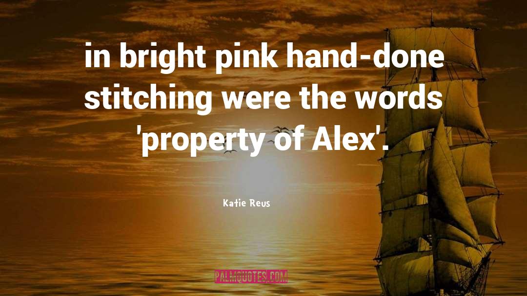 Katie Reus Quotes: in bright pink hand-done stitching