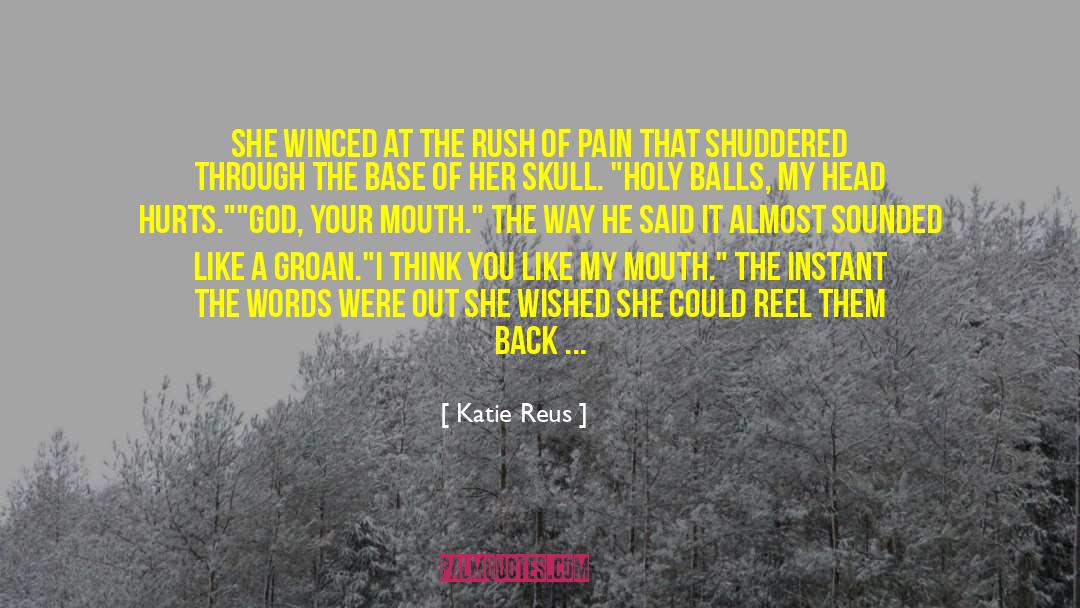 Katie Reus Quotes: She winced at the rush