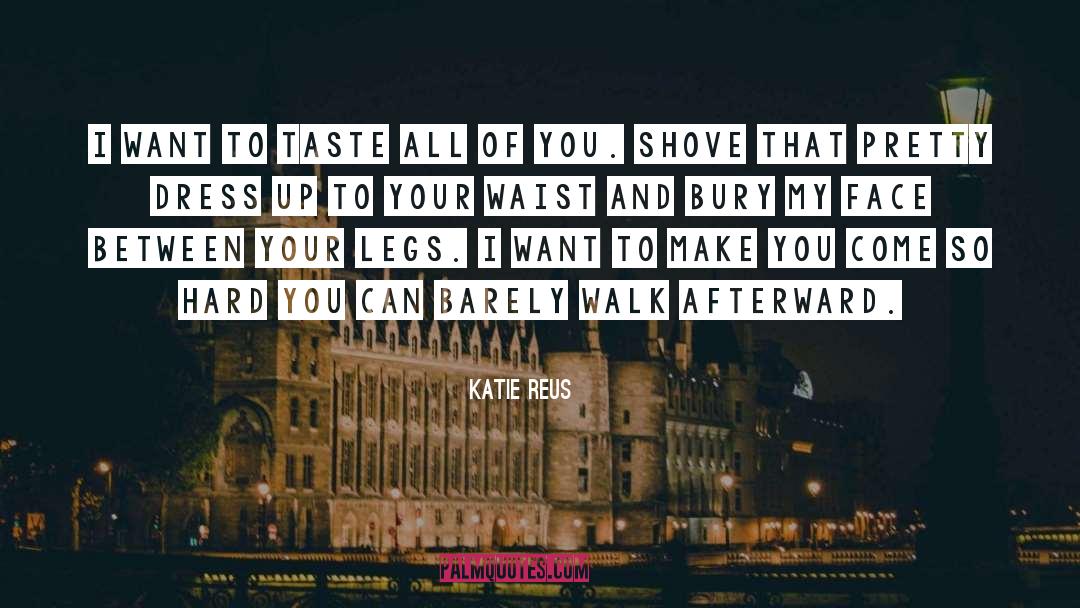 Katie Reus Quotes: I want to taste all
