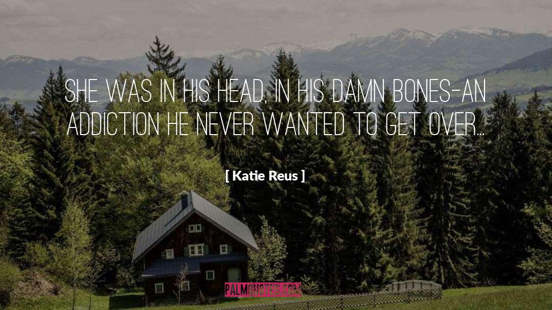 Katie Reus Quotes: She was in his head,