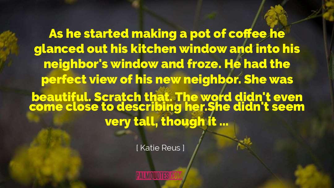 Katie Reus Quotes: As he started making a