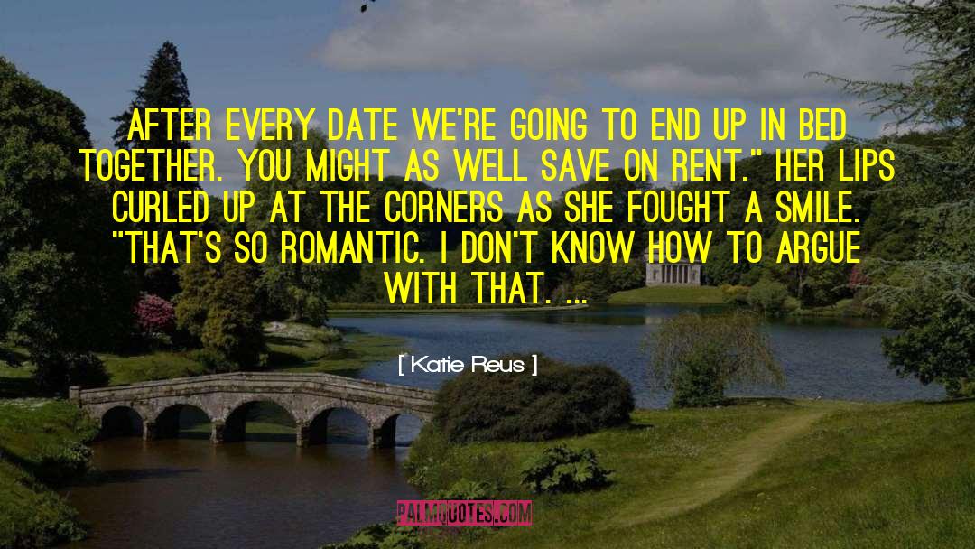 Katie Reus Quotes: After every date we're going