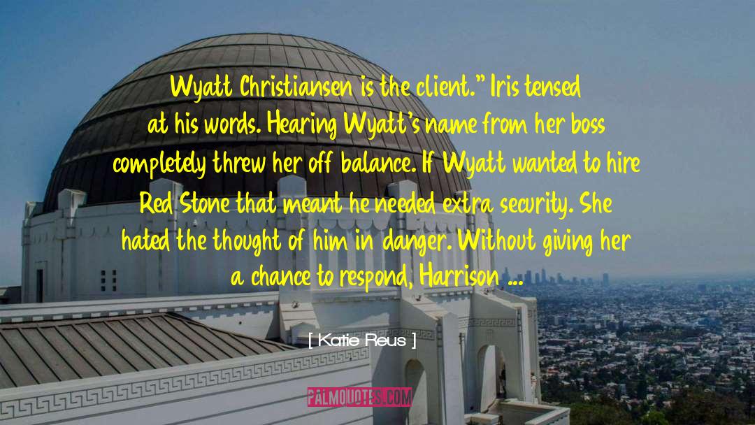 Katie Reus Quotes: Wyatt Christiansen is the client.