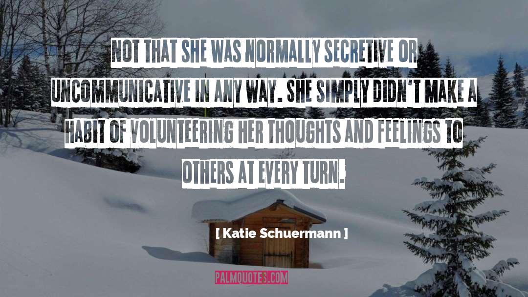 Katie Schuermann Quotes: Not that she was normally
