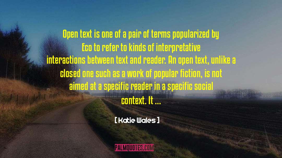 Katie Wales Quotes: Open text is one of