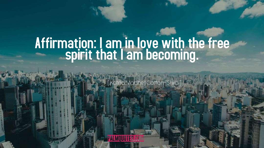 Katina Marshell Cotton-Sliwa Quotes: Affirmation: I am in love