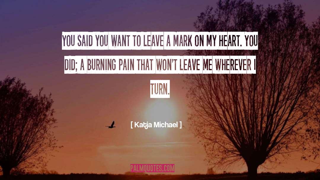 Katja Michael Quotes: You said you want to
