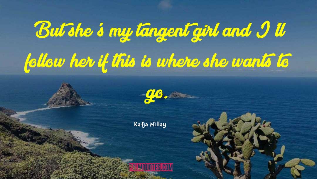 Katja Millay Quotes: But she's my tangent girl