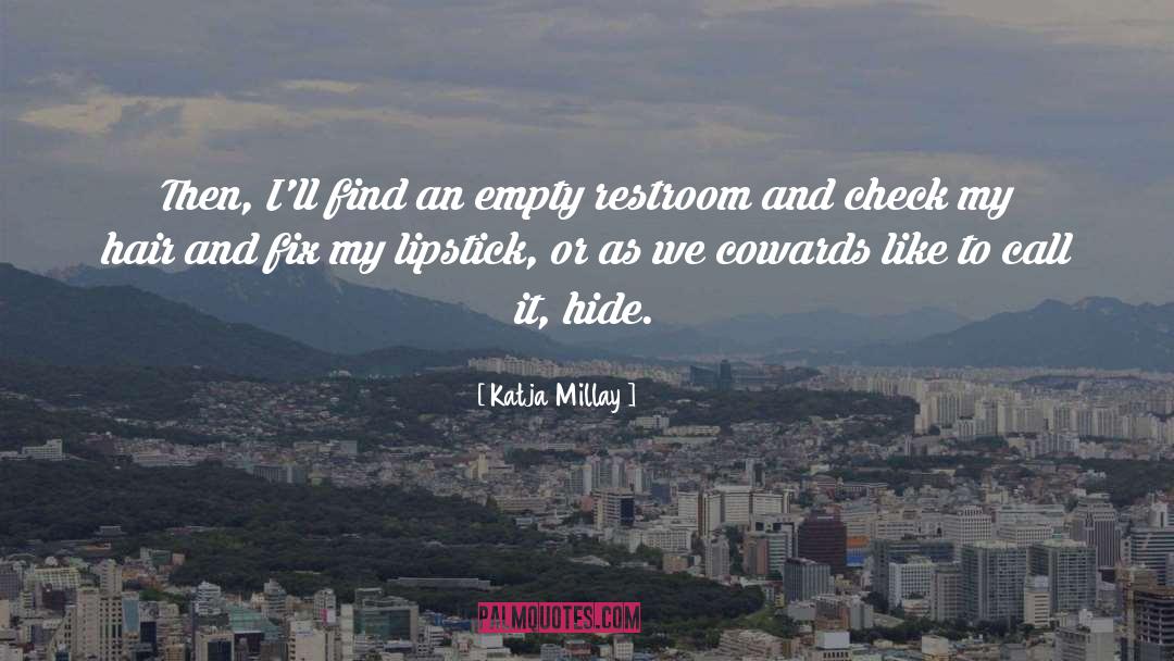 Katja Millay Quotes: Then, I'll find an empty