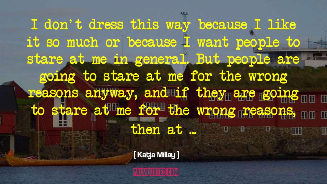 Katja Millay Quotes: I don't dress this way