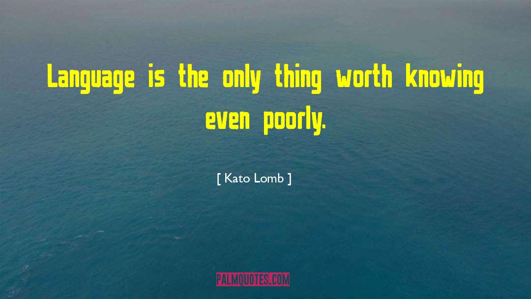 Kato Lomb Quotes: Language is the only thing