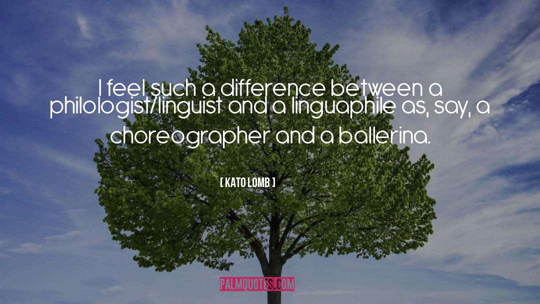 Kato Lomb Quotes: I feel such a difference
