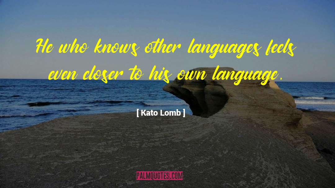 Kato Lomb Quotes: He who knows other languages