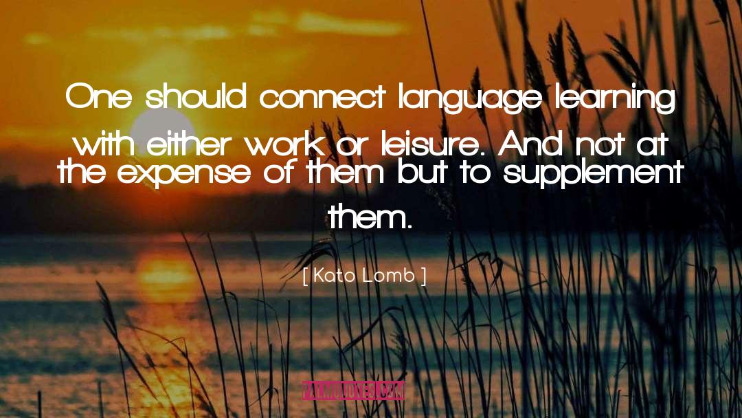 Kato Lomb Quotes: One should connect language learning