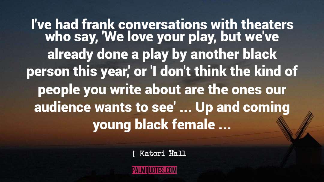 Katori Hall Quotes: I've had frank conversations with