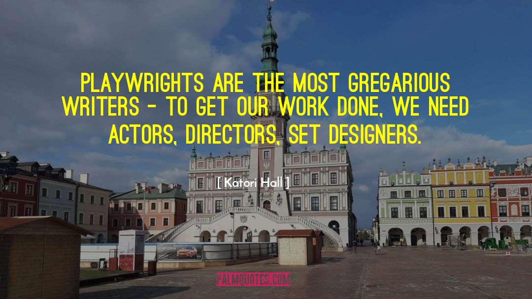 Katori Hall Quotes: Playwrights are the most gregarious