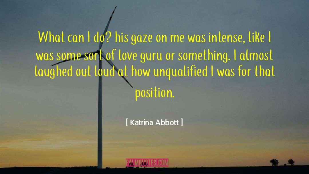 Katrina Abbott Quotes: What can I do? his