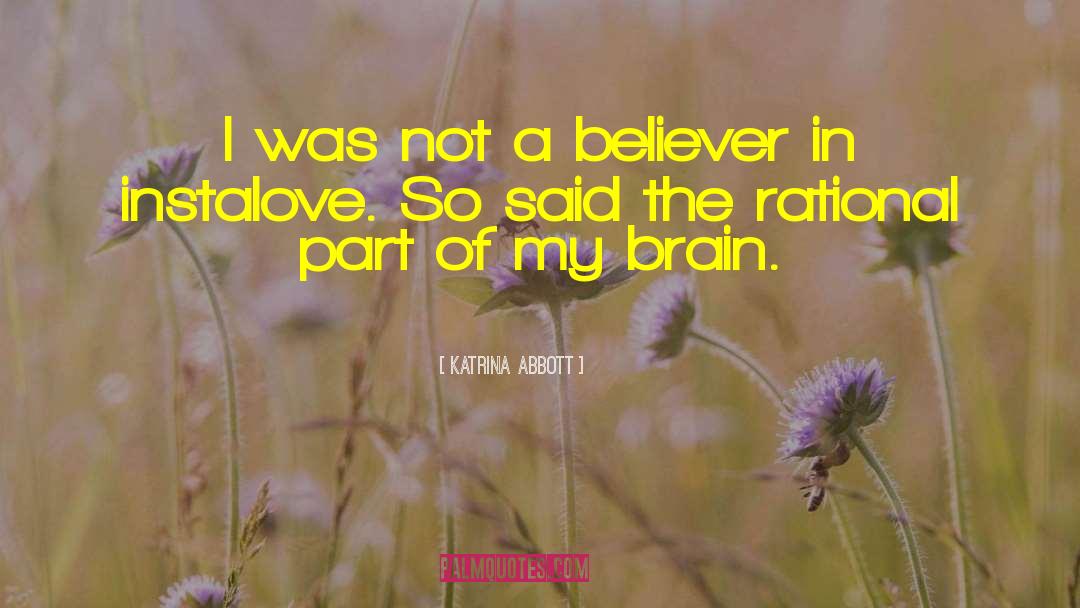 Katrina Abbott Quotes: I was not a believer