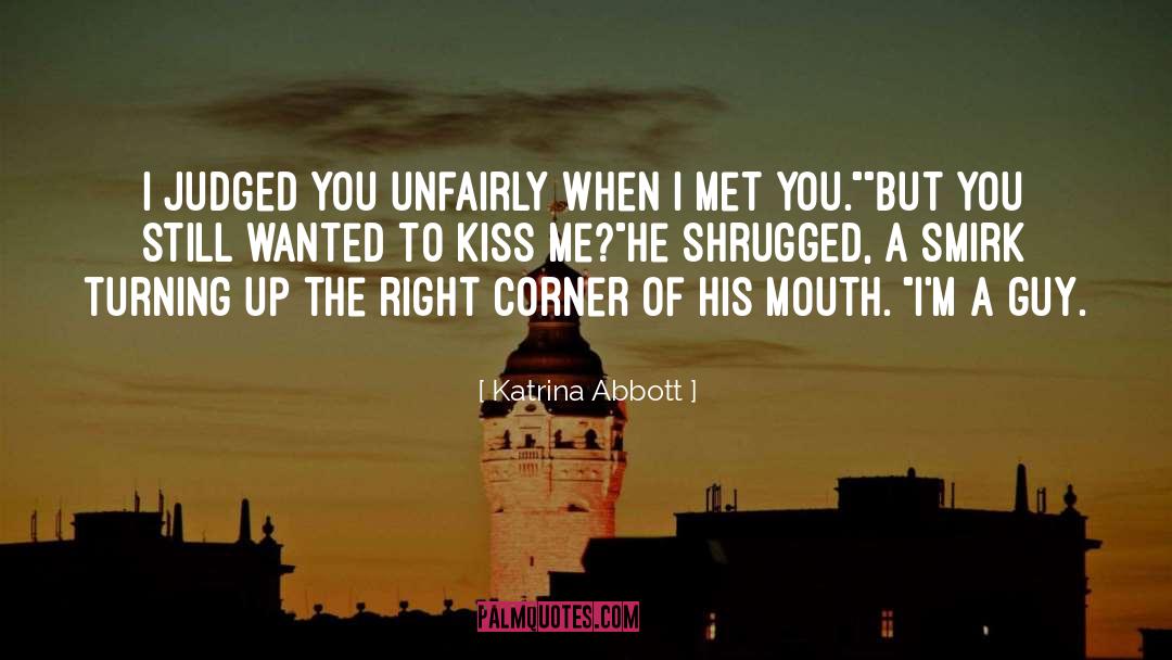 Katrina Abbott Quotes: I judged you unfairly when