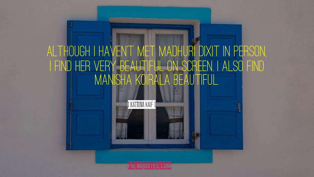 Katrina Kaif Quotes: Although I haven't met Madhuri