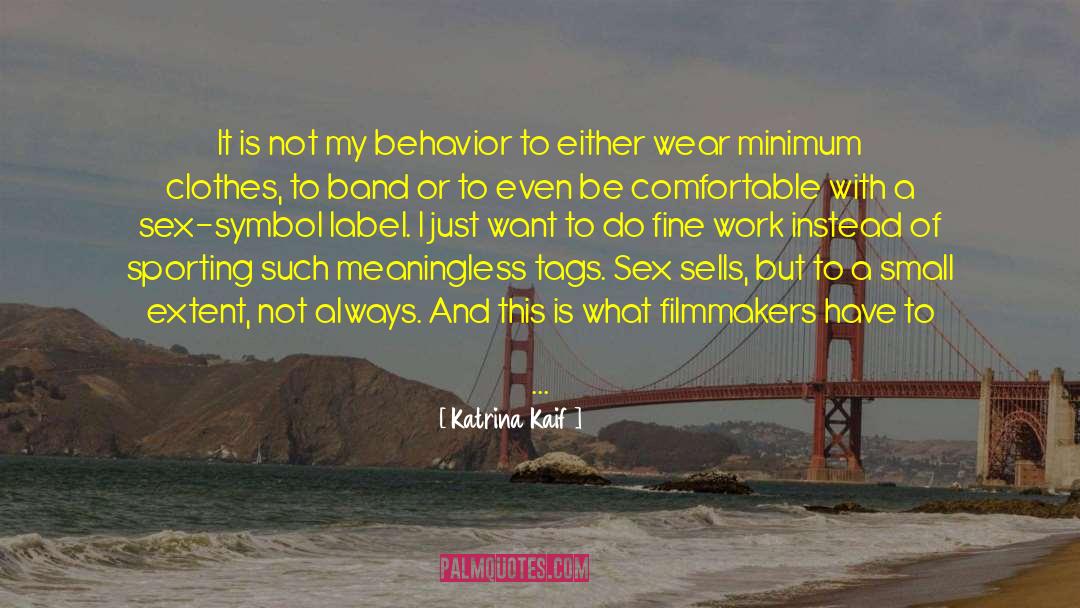 Katrina Kaif Quotes: It is not my behavior